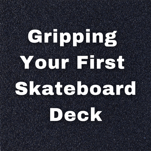 How to Grip a Skateboard Deck Like An Absolute Don